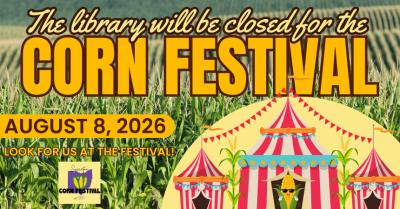 The library is closed Saturday, August 8. Come find us at the Corn Festival!