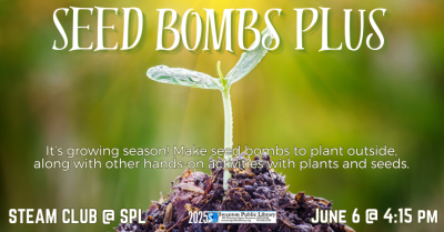 STEAM Club: Seed Bombs Plus (all ages)